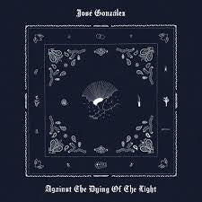 José Gonzalez - Against The Dying Of The Light - Indie Exclusive (12' Vinyl)